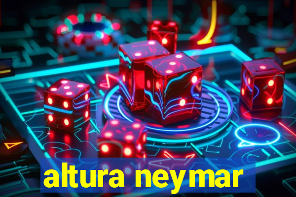 altura neymar